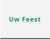 Uw Feest